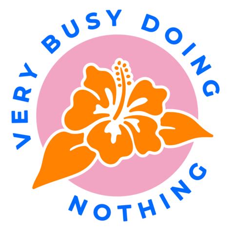 Busy Doing Nothing Tropical Badge Png And Svg Design For T Shirts