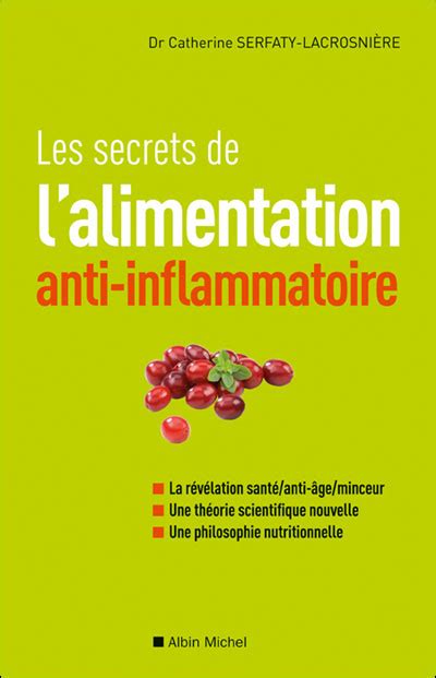 Les Secrets de l alimentation anti inflammatoire broché Catherine Serfaty Lacrosniere