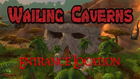 Wow Wailing Caverns Entrance Location Youtube
