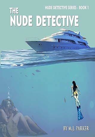 The Nude Detective The Nude Detective 1 By M J Parker