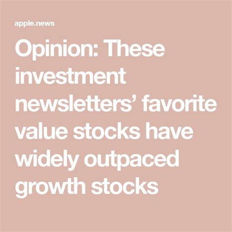 Opinion These Investment Newsletters Favorite Value Stocks Have