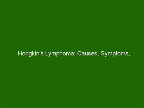 Hodgkin’s Lymphoma Causes Symptoms Treatments And Diagnosis Health And Beauty