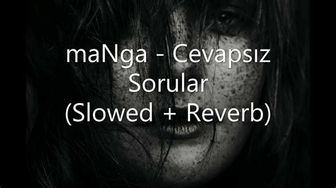 α maNga Cevapsız Sorular Slowed Reverb YouTube