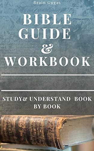 Bible Workbook And Guide Study And Understand Book By Book The Bible