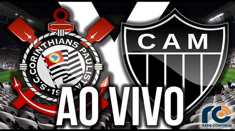 Ao Vivo Corinthians X Atl Tico Mg Youtube