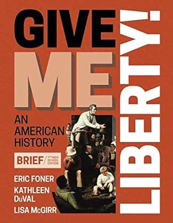 Give Me Liberty Foner Eric Duval Kathleen Mcgirr Lisa Amazon Com Books