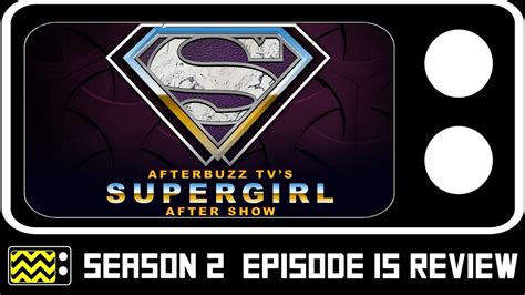 Supergirl Season 2 Episode 15 Review And After Show Afterbuzz Tv Youtube