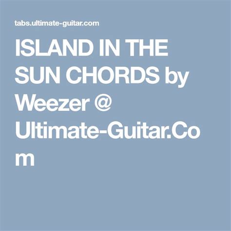 Island In The Sun Chords By Weezer Ultimate Guitarcom Adele