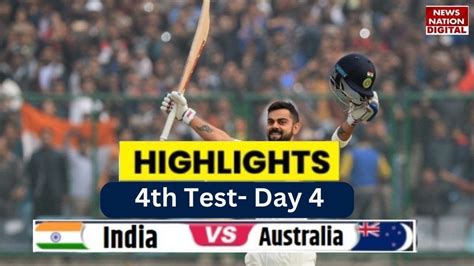 Ind Vs Aus 4th Test Highlights Ind Vs Aus Highlights 4th Test Day 4