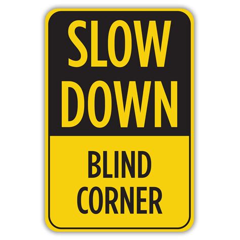 Slow Down Blind Corner American Sign Company