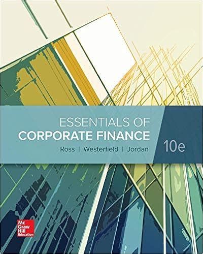 Essentials Of Corporate Finance 10th Edition Solutions Course Hero