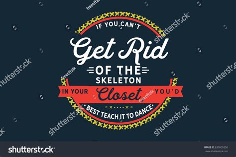 You Cant Get Rid Skeleton Your Stock Vector Royalty Free 637605250
