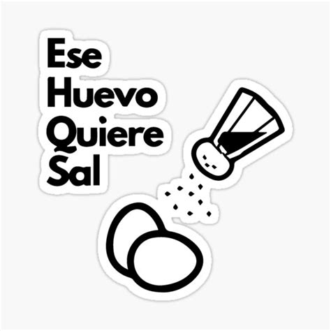 Ese Huevo Quiere Sal Sticker For Sale By Humble Hipster Redbubble