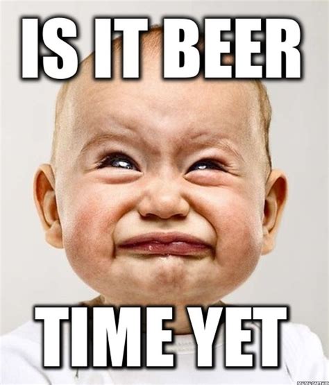 Beer Time Meme Image Quotesbae