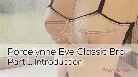 part 1 porcelynne eve classic bra introduction youtube