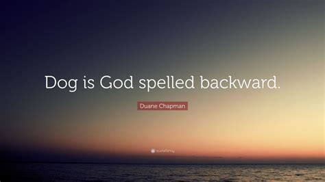 Duane Chapman Quote Dog Is God Spelled Backward 9 Wallpapers