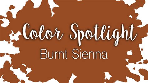 Color Spotlight Burnt Sienna Watercolor Color Profile Youtube