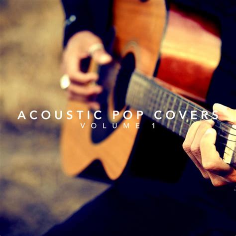 Acoustic Pop Covers Volume 1 Compilation By Various Artists Spotify