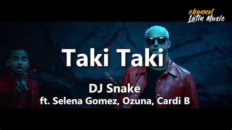 Taki Taki Lyrics Letra Dj Snake Ft Selena Gomez Ozuna Cardi B
