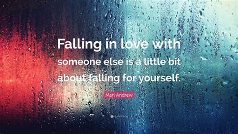 Mari Andrew Quote Falling In Love With Someone Else Is A Little Bit