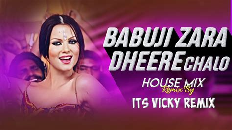 Babuji Zara Dheere Chalo Dj Song House Mix Its Vicky Remix Youtube