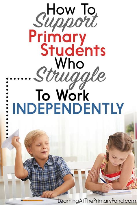 How To Support Primary Students Who Struggle To Work Independently