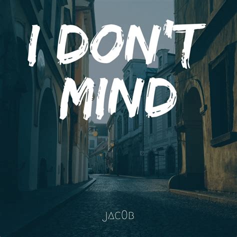 I Dont Mind Single By Jac0b Spotify