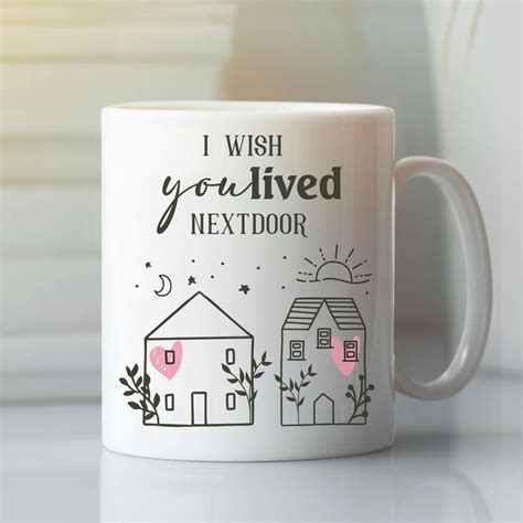 i wish you lived next door mug friendship
