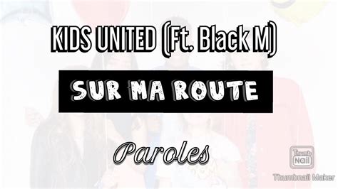 Sur Ma Route Kids United Ft Black M Paroles Youtube