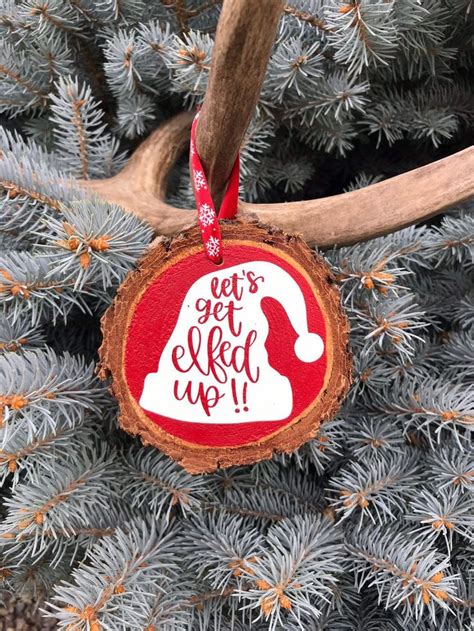 let s get elfed up hand crafted wooden slice ornament etsy funny christmas ornaments