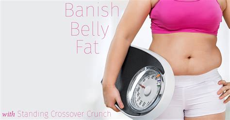 Banish Belly Fat With The Standing Crossover Crunch Eat Fit Fuel