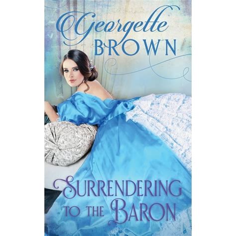 A Steamy Regency Romance Surrendering To The Baron Series 7 Paperback
