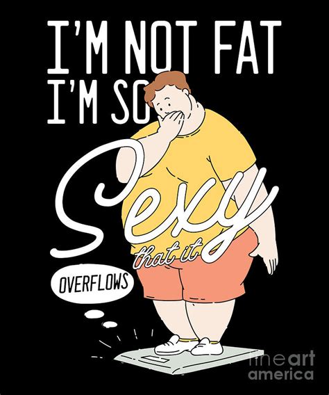 Im Not Fat Overweight Diet Belly Eating Joke T Digital Art By Thomas