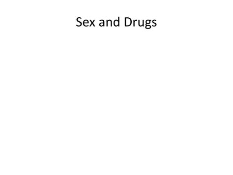 Ppt Sex And Drugs Powerpoint Presentation Free Download Id1531718