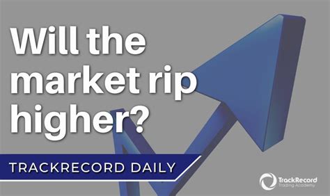 Will The Market Rip Higher By Trackrecord Trading