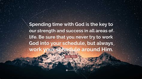 Joyce Meyer Quote “spending Time With God Is The Key To Our Strength