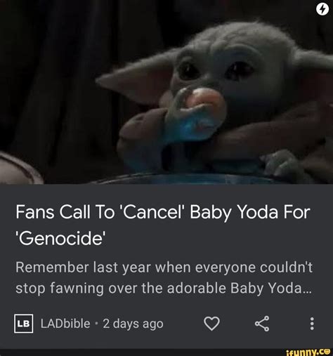 Fans Call To Cancel Baby Yoda For Genocide Remember Last Year When