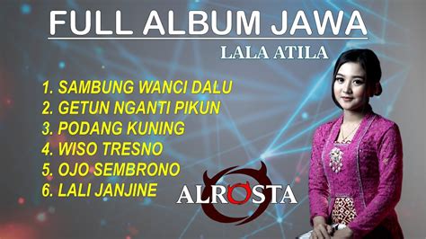 LALA ATILA FULL ALBUM JAWA ALROSTA DONGKREK YouTube