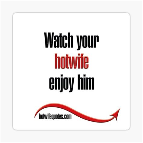 Watch Your Hotwife Enjoy Him Sticker For Sale By Hotwifequotes Redbubble