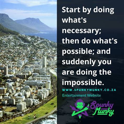 Nobody can go back and start a new beginning, but anyone can start. Start by doing whats necessary then do whats possible; and ...