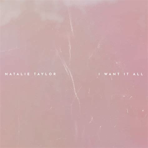 I Want It All Song By Natalie Taylor Spotify