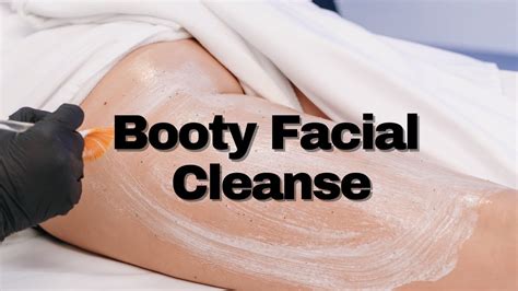 Booty Facial Cleanse Pro Tips And Techniques Youtube