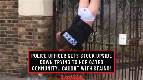 Police Officer Caught Upside Down Hoping Gate And Is A Sight To Be Seen Trill Mag