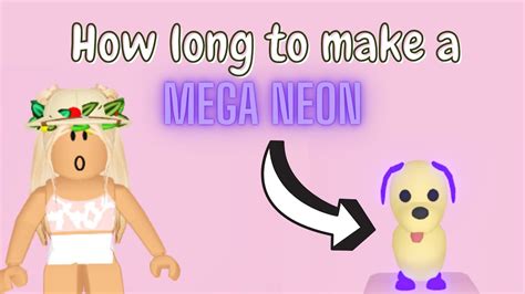How Long Does It Take To Make A Mega Neon Adopt Me Roblox Youtube