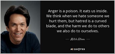 Mitch Albom Quote Anger Is A Poison It Eats Us Inside We Think