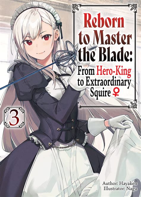 Reborn To Master The Blade From Hero King To Extraordinary Squire ♀ Volume 3 By Hayaken Goodreads