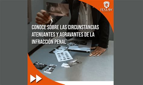 Circunstancias Atenuantes Y Agravantes De La Infracción Penal Fexlaw