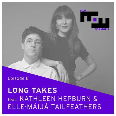 Episode 8 Long Takes Feat Kathleen Hepburn And Elle Máijá Tailfeathers Film Formally Lyssna