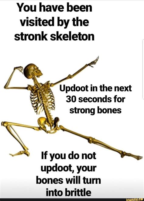 You Have Been Visited By The Stronk Skeleton Updoot M The Next ª