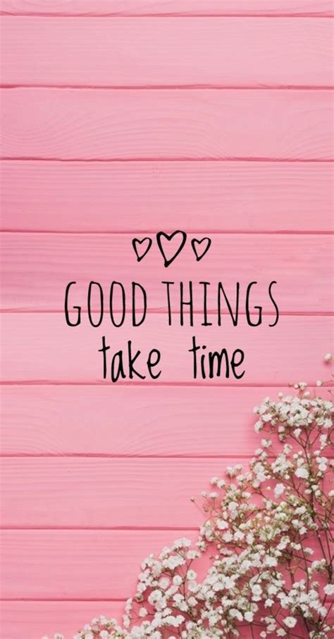 Good Things Take Time Inspirational Quotes Wallpapers Cute